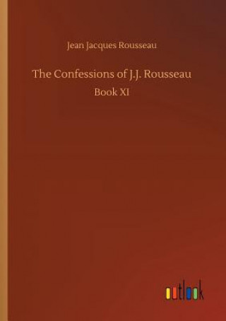 Carte Confessions of J.J. Rousseau Jean Jacques Rousseau