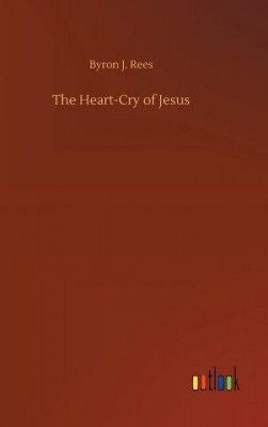 Kniha Heart-Cry of Jesus Byron J Rees