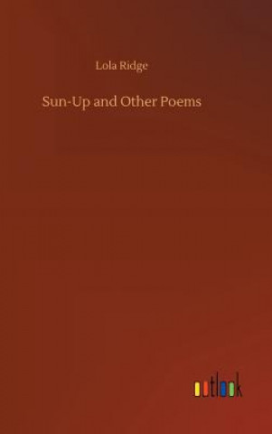 Könyv Sun-Up and Other Poems Lola Ridge