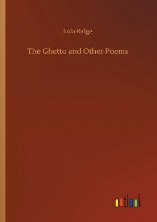 Carte Ghetto and Other Poems Lola Ridge