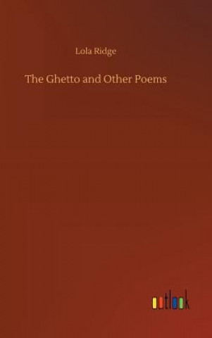 Kniha Ghetto and Other Poems Lola Ridge