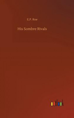 Carte His Sombre Rivals E P Roe