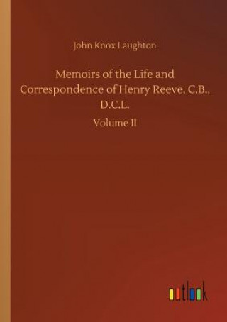 Carte Memoirs of the Life and Correspondence of Henry Reeve, C.B., D.C.L. John Knox Laughton
