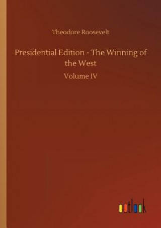 Carte Presidential Edition - The Winning of the West Theodore Roosevelt