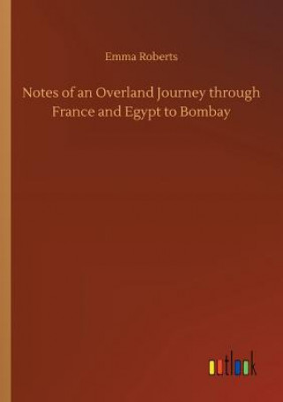 Carte Notes of an Overland Journey through France and Egypt to Bombay Emma Roberts