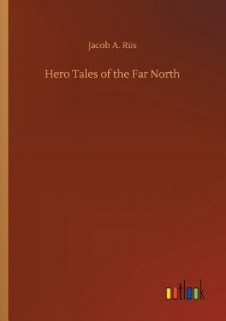 Book Hero Tales of the Far North Jacob a Riis