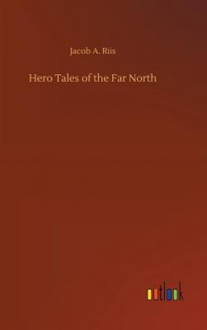 Книга Hero Tales of the Far North Jacob a Riis