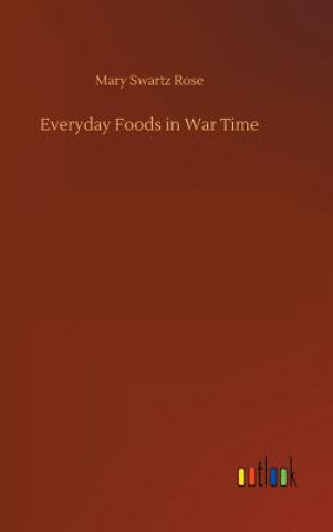 Book Everyday Foods in War Time Mary Swartz Rose