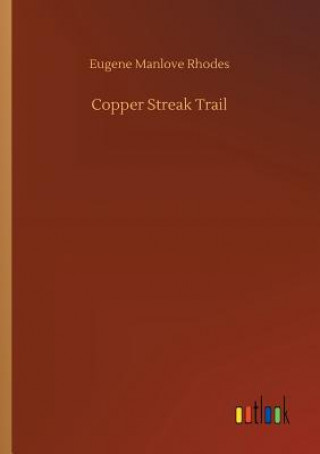 Knjiga Copper Streak Trail Eugene Manlove Rhodes