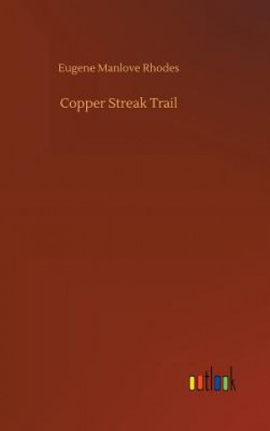 Knjiga Copper Streak Trail Eugene Manlove Rhodes