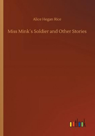 Buch Miss Minks Soldier and Other Stories Alice Hegan Rice