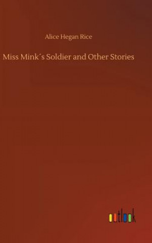 Buch Miss Minks Soldier and Other Stories Alice Hegan Rice