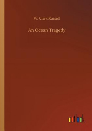 Könyv Ocean Tragedy W Clark Russell