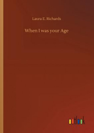 Carte When I was your Age Laura E Richards