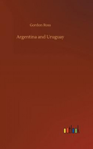 Kniha Argentina and Uruguay Gordon Ross