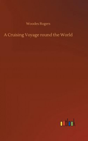 Könyv Cruising Voyage round the World Woodes Rogers