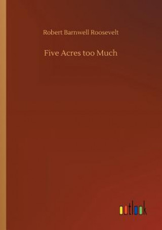 Book Five Acres too Much Robert Barnwell Roosevelt