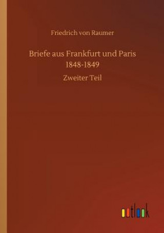 Kniha Briefe aus Frankfurt und Paris 1848-1849 Friedrich Von Raumer