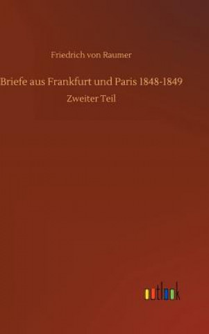 Kniha Briefe aus Frankfurt und Paris 1848-1849 Friedrich Von Raumer