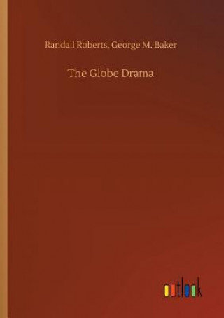 Könyv Globe Drama Randall Baker George M Roberts
