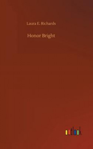 Könyv Honor Bright Laura E Richards