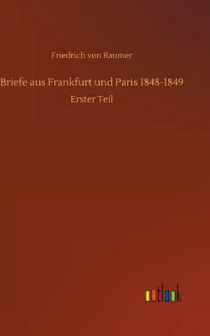 Kniha Briefe aus Frankfurt und Paris 1848-1849 Friedrich Von Raumer