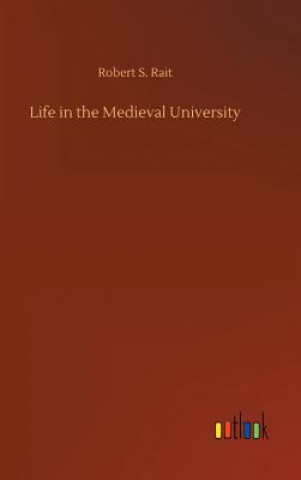 Kniha Life in the Medieval University Robert S Rait