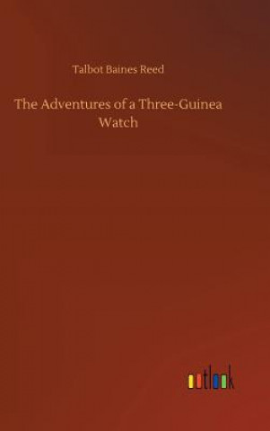 Kniha Adventures of a Three-Guinea Watch Talbot Baines Reed