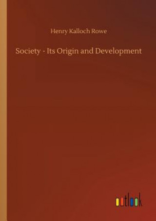 Carte Society - Its Origin and Development Henry Kalloch Rowe