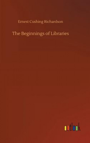 Buch Beginnings of Libraries Ernest Cushing Richardson