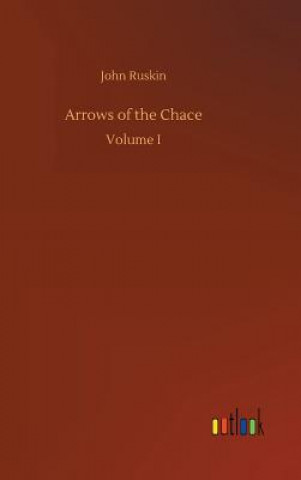 Kniha Arrows of the Chace John Ruskin