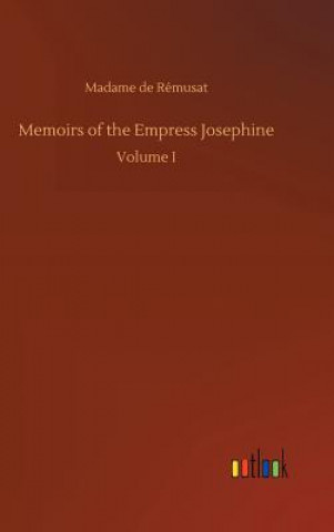 Książka Memoirs of the Empress Josephine Madame de Remusat