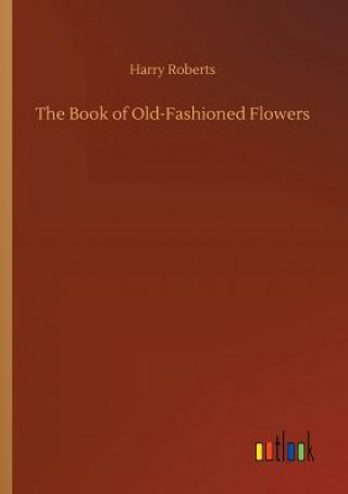 Książka Book of Old-Fashioned Flowers Harry Roberts