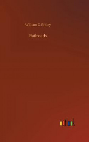 Книга Railroads William Z Ripley