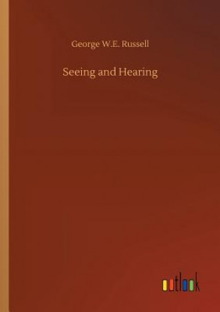 Livre Seeing and Hearing George W E Russell