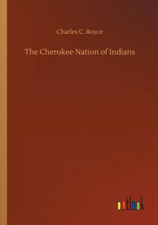 Book Cherokee Nation of Indians Charles C Royce