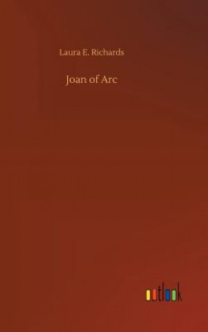 Kniha Joan of Arc Laura E Richards