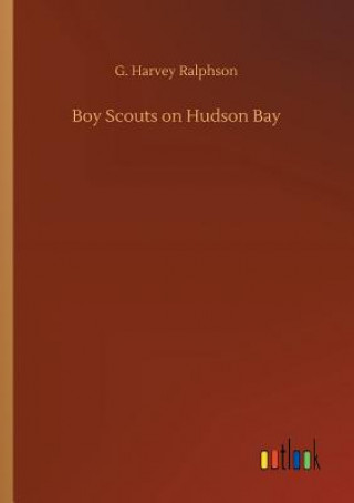 Book Boy Scouts on Hudson Bay G Harvey Ralphson