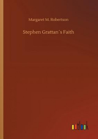 Könyv Stephen Grattans Faith Margaret M Robertson