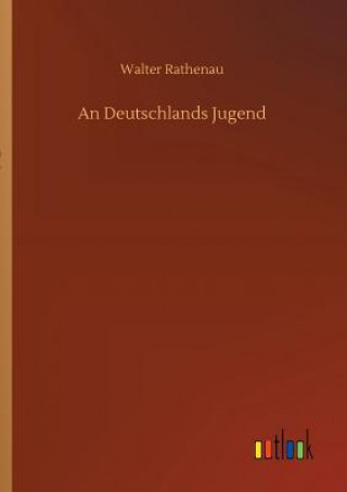 Kniha Deutschlands Jugend Walter Rathenau