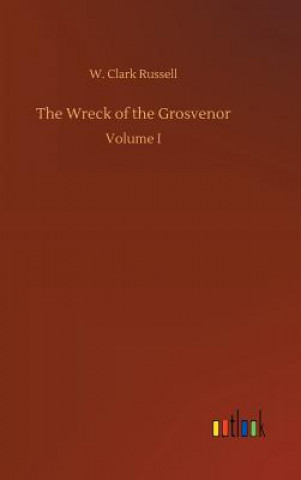 Kniha Wreck of the Grosvenor W Clark Russell