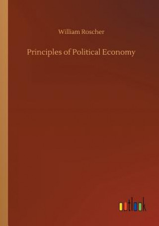 Kniha Principles of Political Economy William Roscher