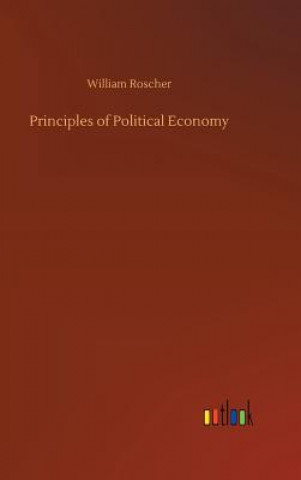 Könyv Principles of Political Economy William Roscher