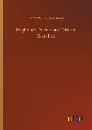 Carte Neghborly Poems and Dialect Sketches James Whitcomb Riley