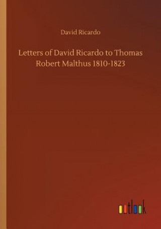 Carte Letters of David Ricardo to Thomas Robert Malthus 1810-1823 David Ricardo