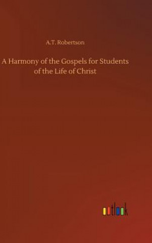 Kniha Harmony of the Gospels for Students of the Life of Christ A T Robertson