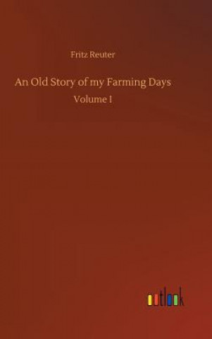 Книга Old Story of my Farming Days Fritz Reuter