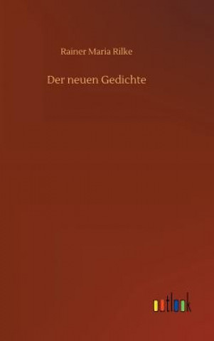 Livre Der neuen Gedichte Rainer Maria Rilke