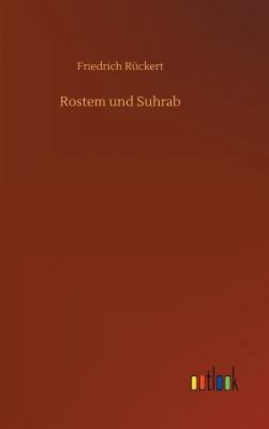 Könyv Rostem und Suhrab Friedrich Ruckert