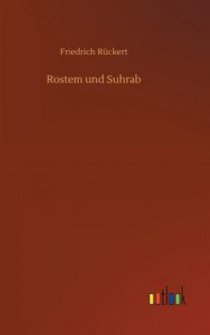 Kniha Rostem und Suhrab Friedrich Ruckert